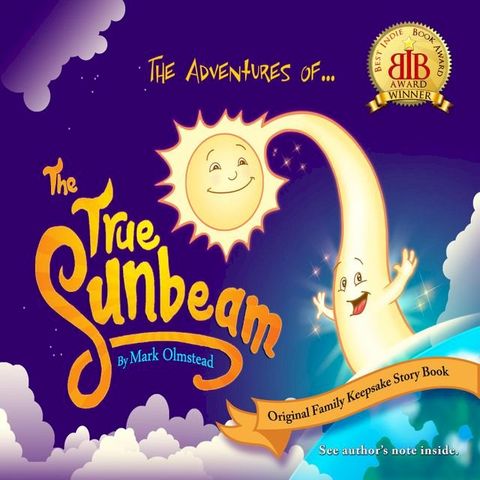 The Adventures of The True Sunbeam. A Family Keepsake Story Book.(Kobo/電子書)