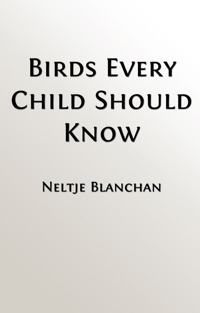  Birds Every Child Should Know (Illustrated Edition, Indexed)(Kobo/電子書)