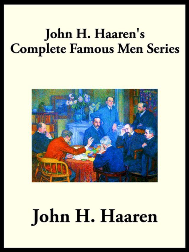  John H. Haaren’s Complete Famous Men Series(Kobo/電子書)