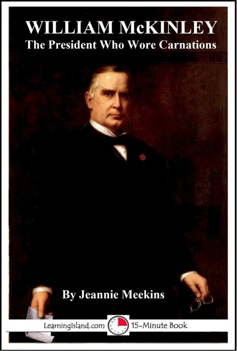 William McKinley: The President Who Wore Carnations(Kobo/電子書)