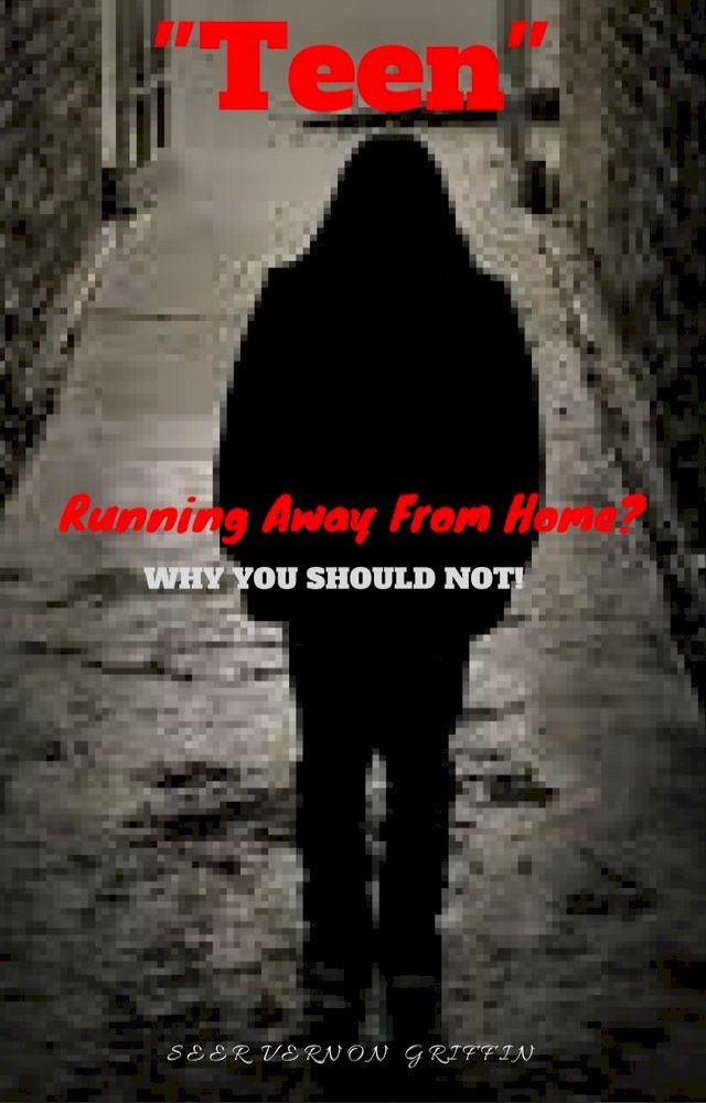  "TEEN" Running Away From Home? WHY YOU SHOULD NOT!(Kobo/電子書)