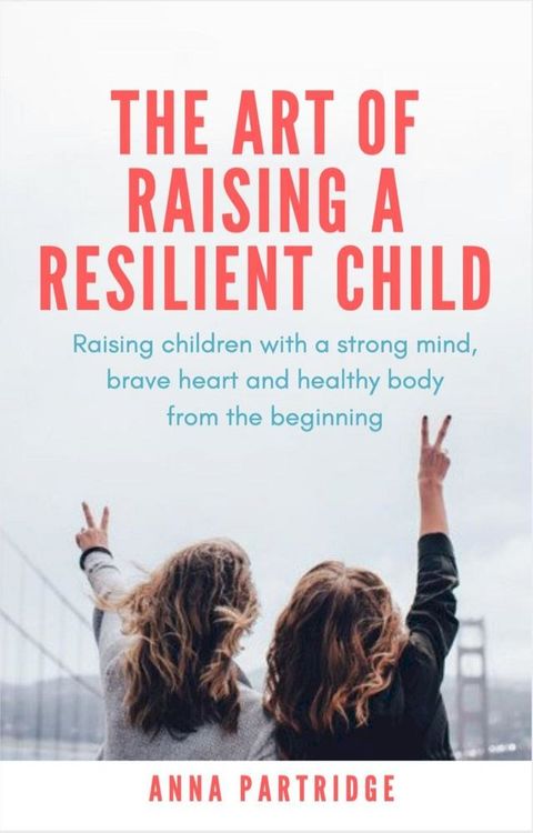 The Art of Raising a Resilient Child(Kobo/電子書)