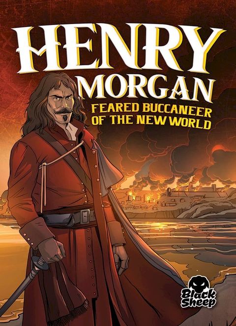 Henry Morgan: Feared Buccaneer of the New World(Kobo/電子書)