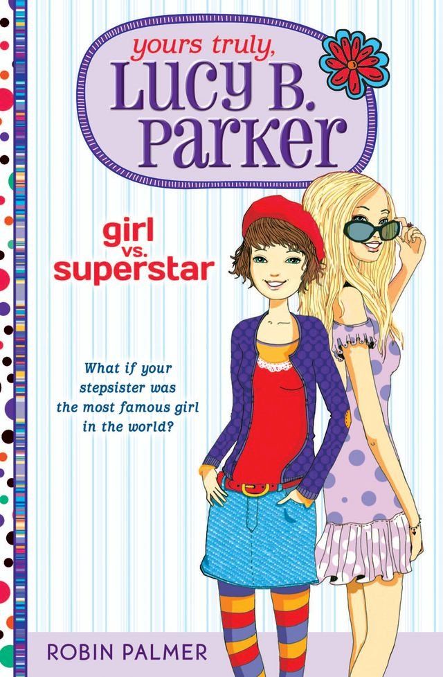  Yours Truly, Lucy B. Parker: Girl vs. Superstar(Kobo/電子書)