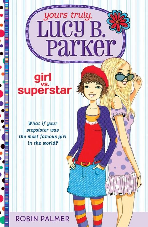 Yours Truly, Lucy B. Parker: Girl vs. Superstar(Kobo/電子書)