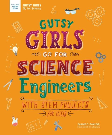 Gutsy Girls Go For Science: Engineers(Kobo/電子書)