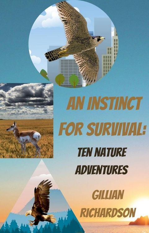 An Instinct for Survival: Ten Nature Adventures(Kobo/電子書)