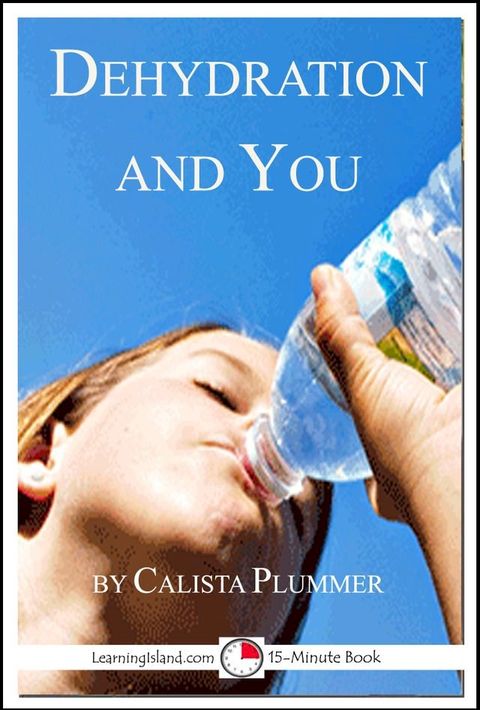 Dehydration and You: A 15-Minute Book(Kobo/電子書)