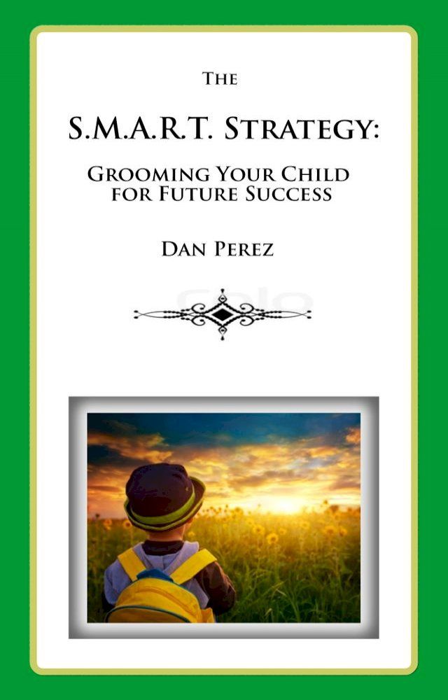  The S.M.A.R.T. Strategy: Grooming Your Child for Future Success(Kobo/電子書)