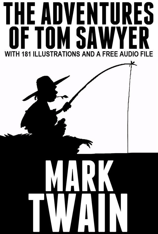  The Adventures of Tom Sawyer: With 181 Illustrations and a Free Audio File(Kobo/電子書)