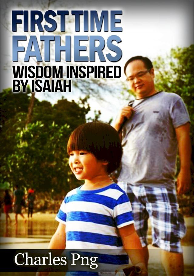  First Time Fathers: Wisdom Inspired by Isaiah(Kobo/電子書)