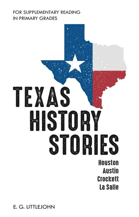 Texas History Stories; Houston, Austin, Crockett, La Salle(Kobo/電子書)