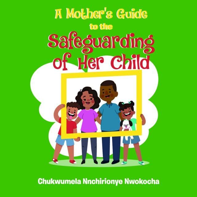  A MOTHER'S GUIDE TO THE SAFEGUARDING OF HER CHILD(Kobo/電子書)