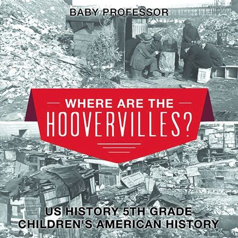 Where are the Hoovervilles? US History 5th Grade  Children's American History(Kobo/電子書)