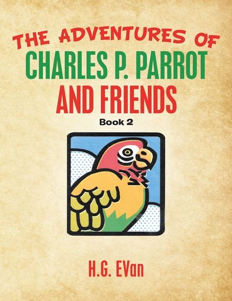 The Adventures of Charles P. Parrot and Friends(Kobo/電子書)