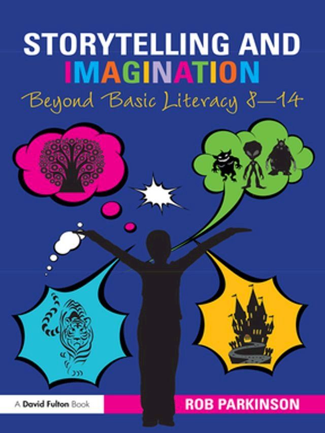  Storytelling and Imagination: Beyond Basic Literacy 8-14(Kobo/電子書)