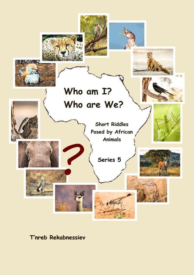  Who am I? Who are We? Short Riddles Posed by African Animals – Series 5(Kobo/電子書)