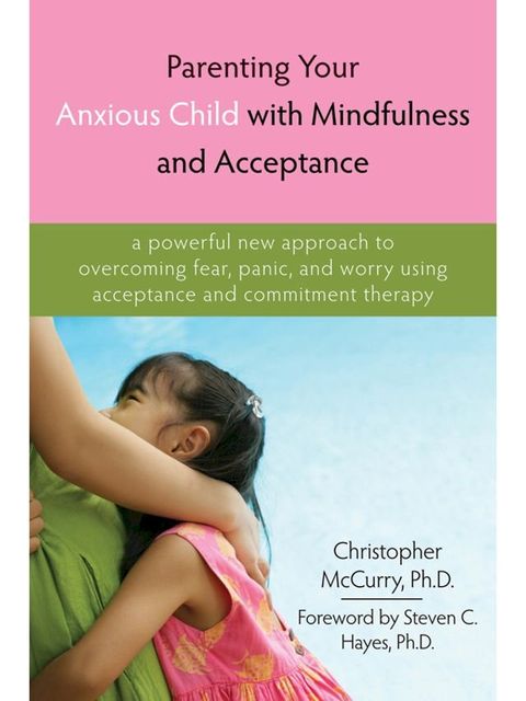 Parenting Your Anxious Child with Mindfulness and Acceptance(Kobo/電子書)