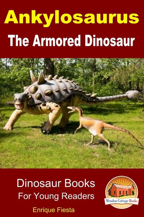 Ankylosaurus: The Armored Dinosaur(Kobo/電子書)