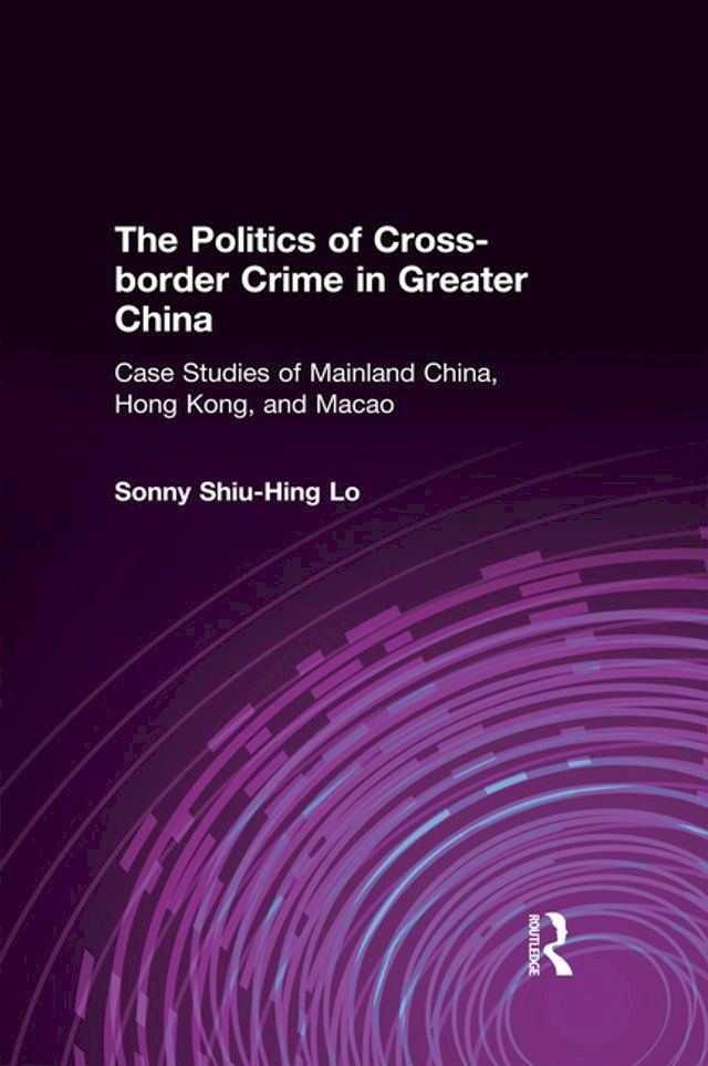  The Politics of Cross-border Crime in Greater China(Kobo/電子書)