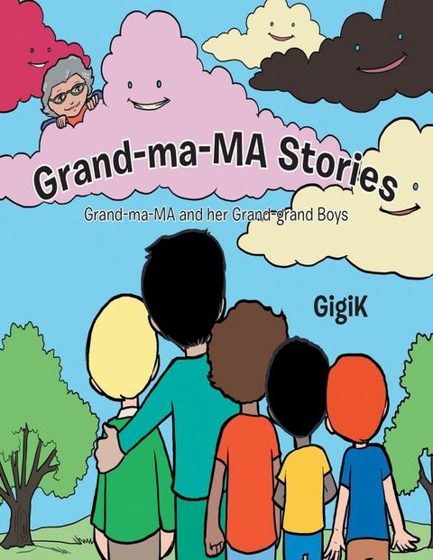 Grand Ma Ma Stories: Grand Ma Ma and Her Grand Grand Boys(Kobo/電子書)