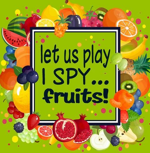 Let Us Play I Spy...Fruits!(Kobo/電子書)