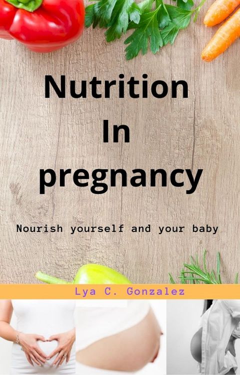 Nutrition In pregnancy Nourish yourself and your baby(Kobo/電子書)