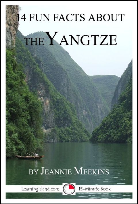 14 Fun Facts About the Yangtze: A 15-Minute Book(Kobo/電子書)