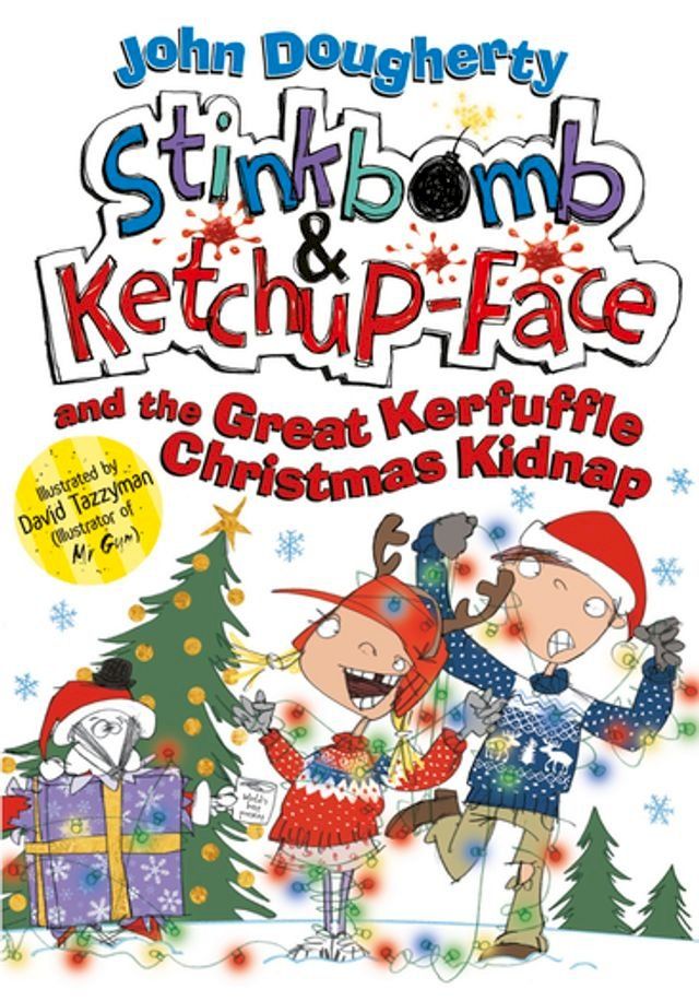  Stinkbomb and Ketchup-Face and the Great Kerfuffle Christmas Kidnap(Kobo/電子書)