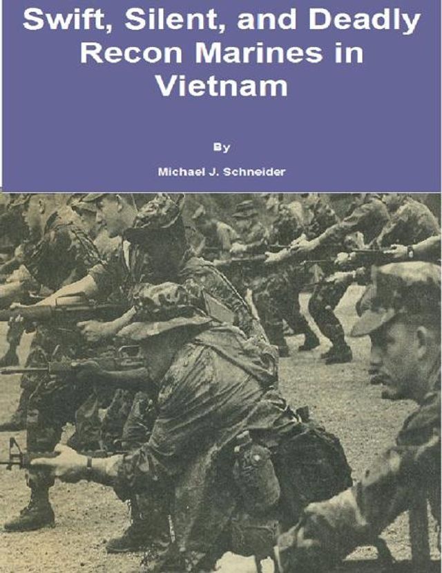  Swift, Silent and Deadly: Recon Marines in Vietnam(Kobo/電子書)