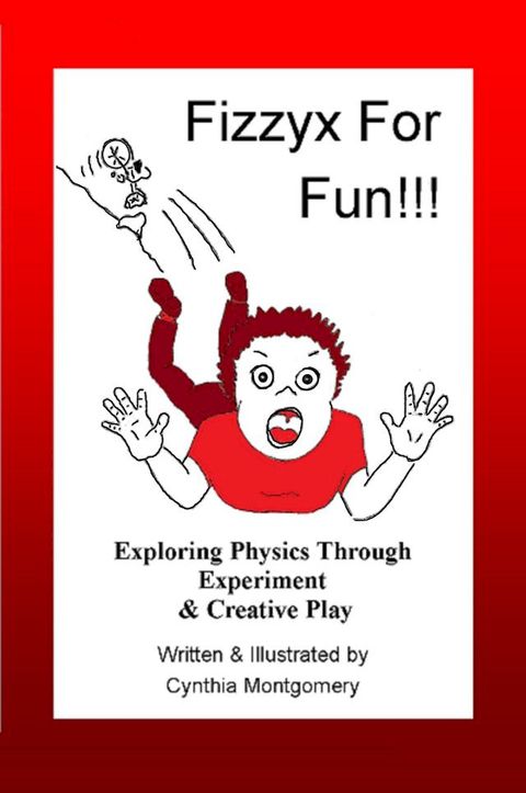 Fizzyx for Fun, Exploring Physics through Experiment & Creative Play(Kobo/電子書)