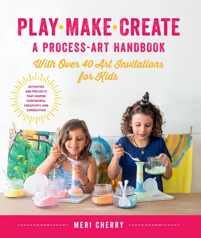  Play, Make, Create, A Process-Art Handbook(Kobo/電子書)