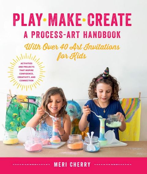 Play, Make, Create, A Process-Art Handbook(Kobo/電子書)