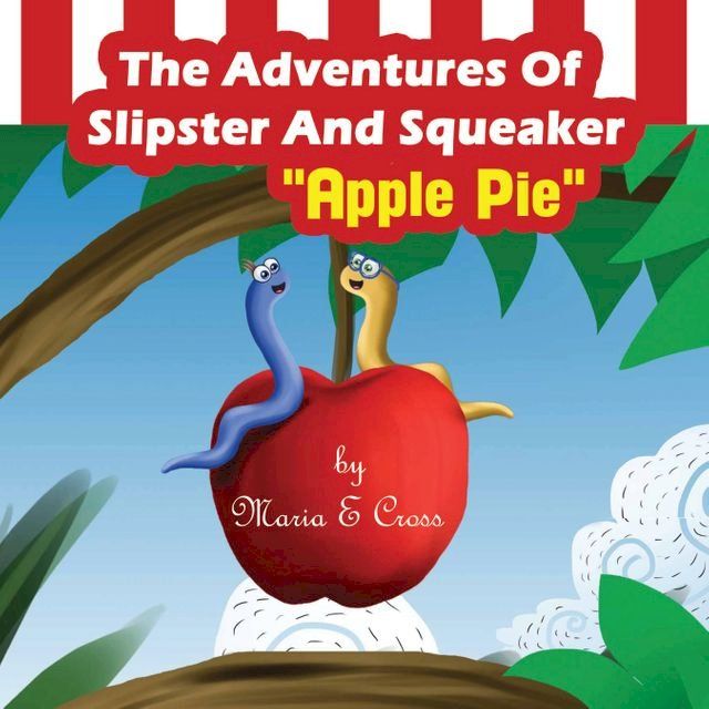  The Adventures Of Slipster And Squeaker "Apple Pie"(Kobo/電子書)