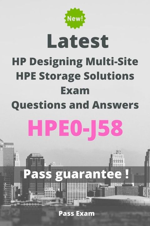 Latest HP Designing Multi-Site HPE Storage Solutions Exam HPE0-J58 Questions and Answers(Kobo/電子書)