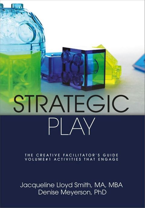 Strategic Play: The Creative Facilitator's Guide(Kobo/電子書)