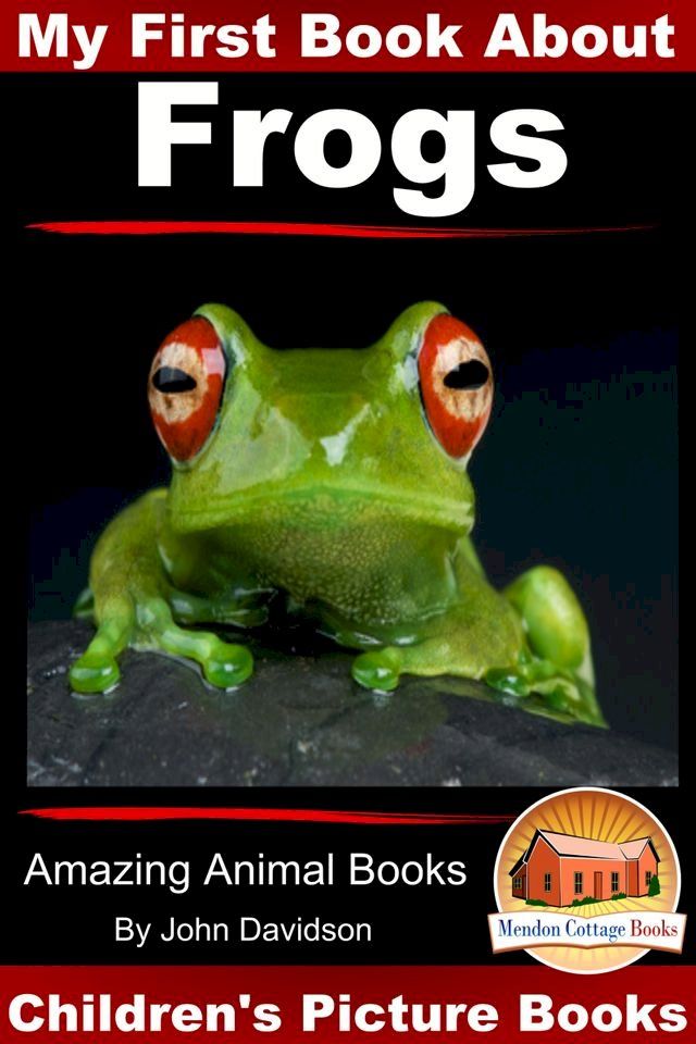  My First Book About Frogs: Amazing Animal Books - Children's Picture Books(Kobo/電子書)