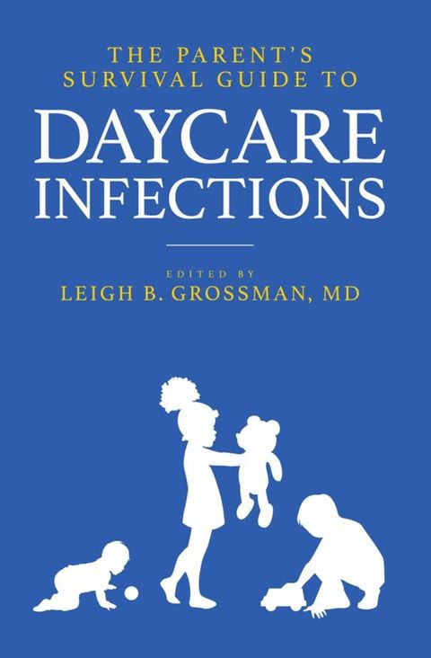 The Parent's Survival Guide to Daycare Infections(Kobo/電子書)