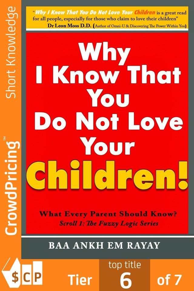  Why I Know That You Do Not Love Your Children!: What Every Parent Should Know?(Kobo/電子書)