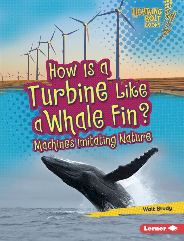  How Is a Turbine Like a Whale Fin?(Kobo/電子書)