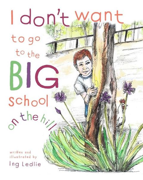 I Don't Want To Go To The Big School On The Hill(Kobo/電子書)