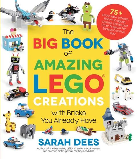 The Big Book of Amazing LEGO Creations with Bricks You Already Have(Kobo/電子書)