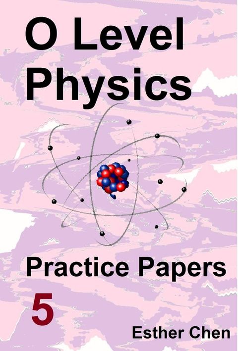 O level Physics Practice Papers 5(Kobo/電子書)