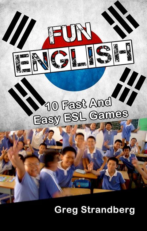 Fun English: 10 Fast and Easy ESL Games(Kobo/電子書)