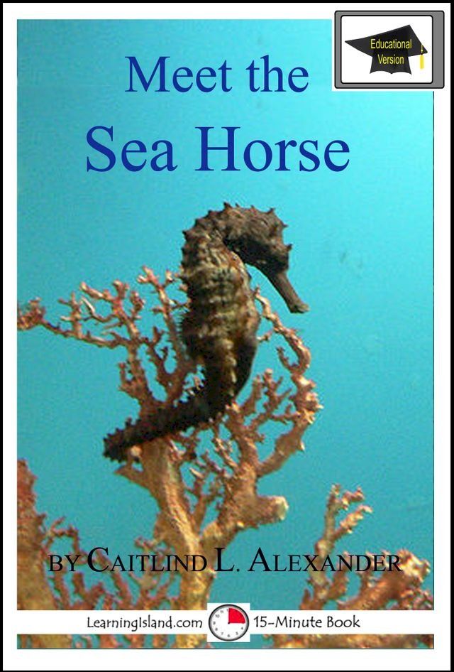  Meet the Sea Horse: Educational Version(Kobo/電子書)