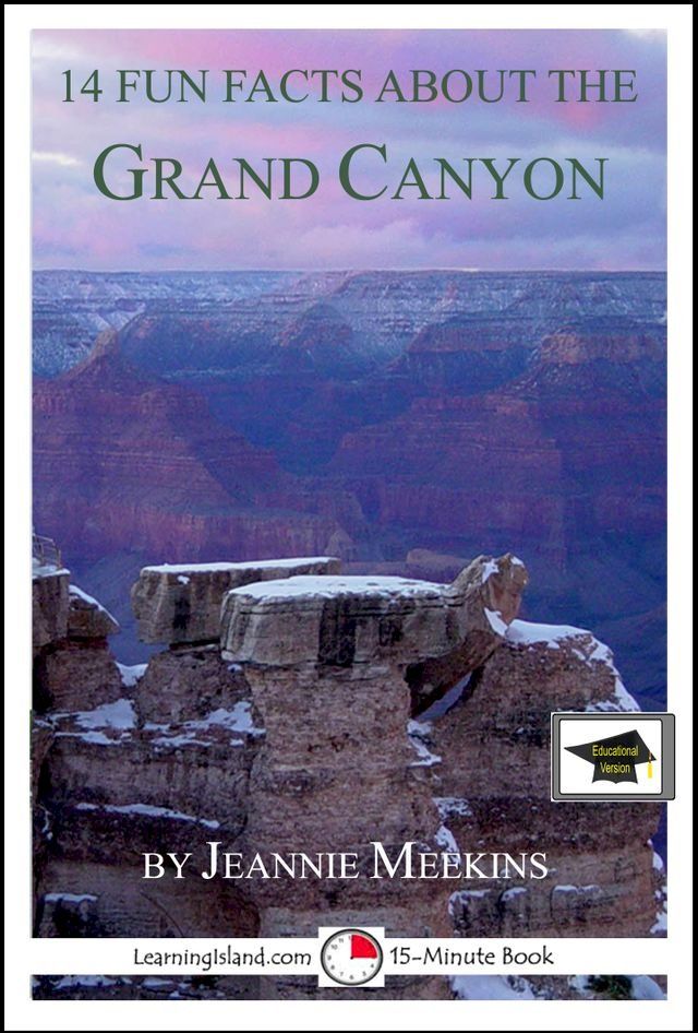  14 Fun Facts About the Grand Canyon: Educational Version(Kobo/電子書)