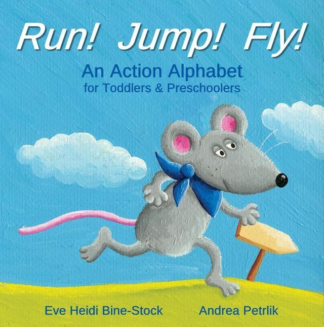  Run! Jump! Fly!: An Action Alphabet for Toddlers & Preschoolers(Kobo/電子書)