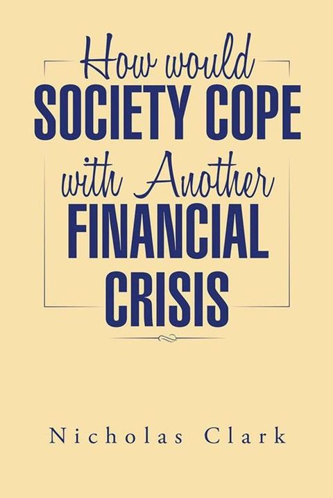 How Would Society Cope with Another Financial Crisis(Kobo/電子書)