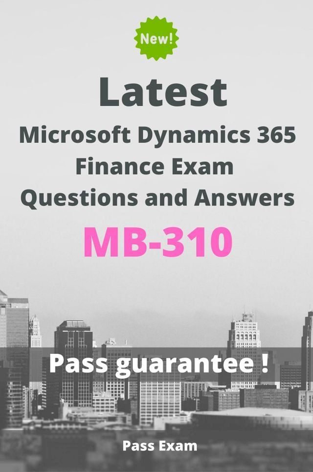  Latest Microsoft Dynamics 365 Finance Exam MB-310 Questions and Answers(Kobo/電子書)