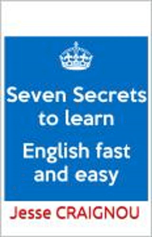  Seven Secrets To Learning English Fast and Easy(Kobo/電子書)